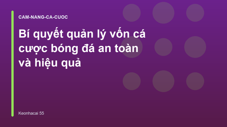 Bí quyết quản lý vốn cá cược bóng đá an toàn và hiệu quả