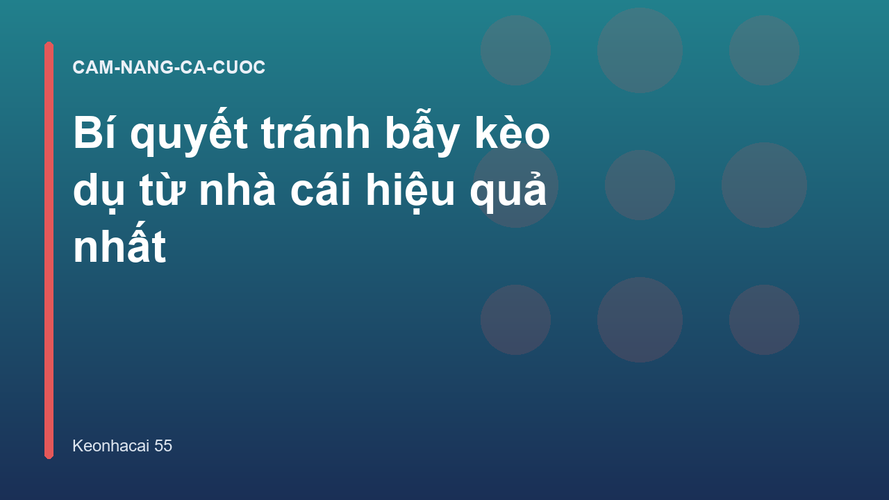 Bí quyết tránh bẫy kèo dụ từ nhà cái hiệu quả nhất