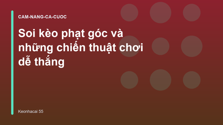 Soi kèo phạt góc và những chiến thuật chơi dễ thắng
