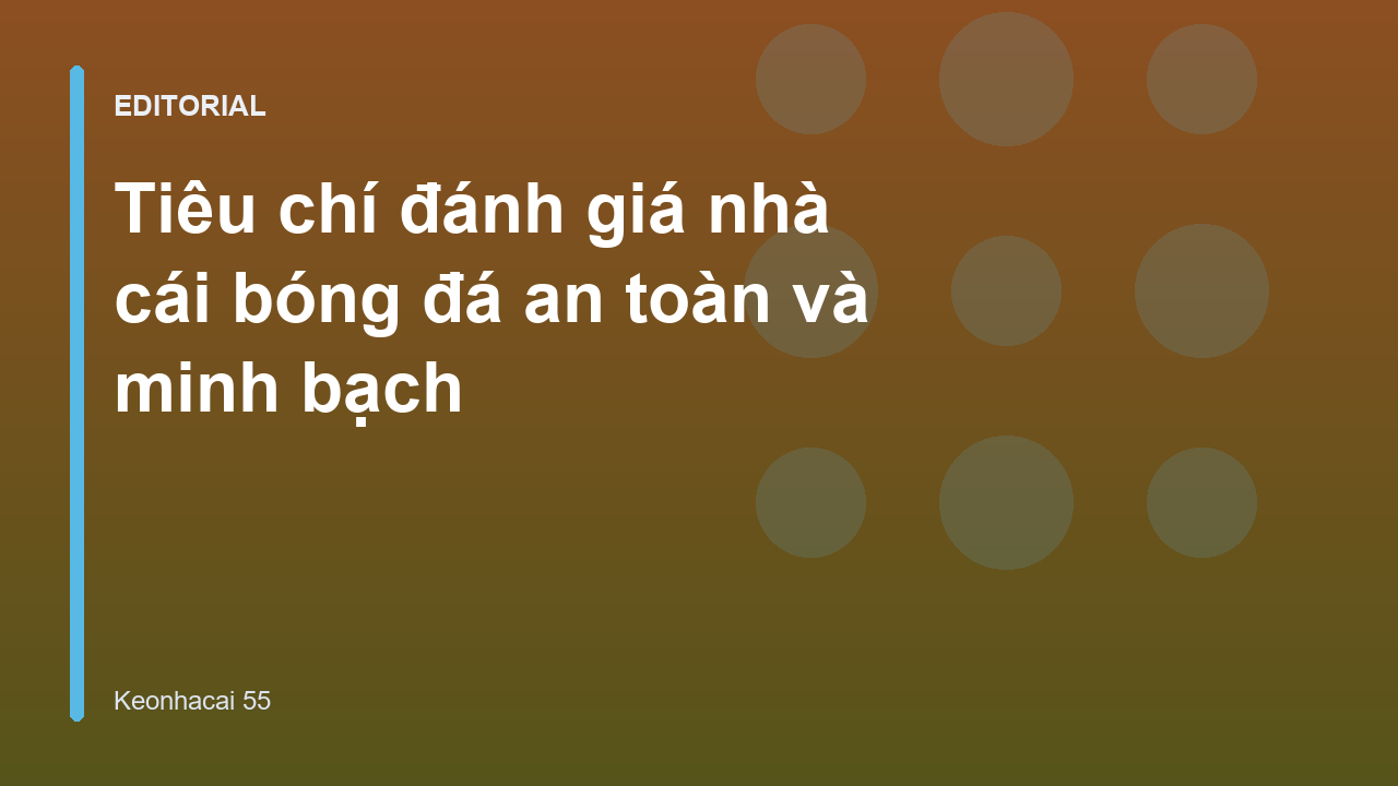 Các tiêu chí đánh giá nhà cái bóng đá uy tín